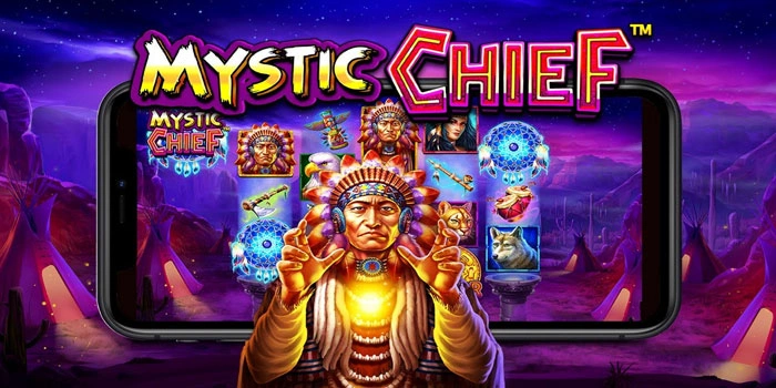 Analisis Mendalam Slot Mystic Chief Dengan Winrate Tinggi